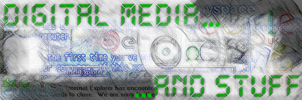 Digital Media and Stuff