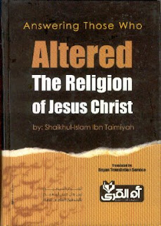 Answering Those Who Altered The Religion of Jesus Christ by ibn Taimiyah