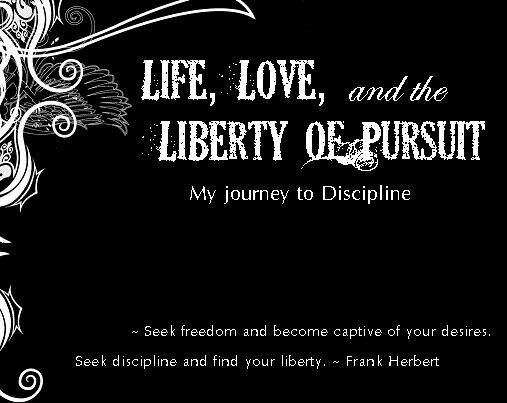 Life, Love, and the Liberty of Pursuit
