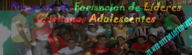 Proyecto de Formacion de Lideres Cristianos            Adolescentes