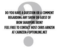 Do you have a question about Iron Sharpens Iron?