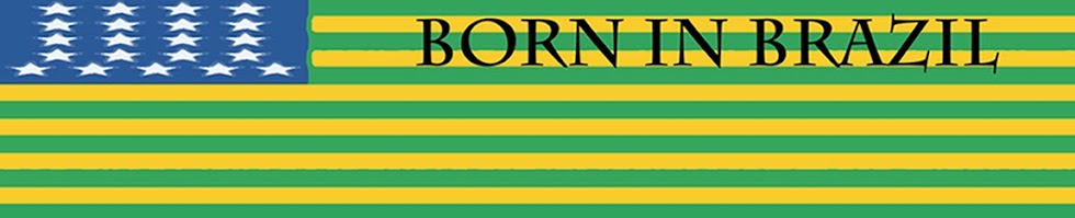 BORN IN BRAZIL