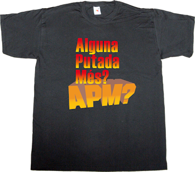 APM? catalan catalonia Politics tv show tv3 estatut ephemeral-t-shirts