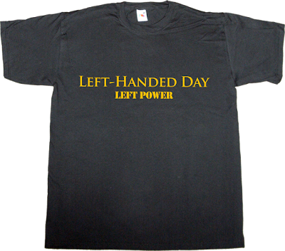 Left-Handed Day autobombing t-shirt ephemeral-t-shirts 
