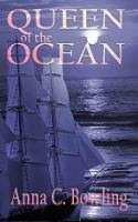 Queen of the Ocean by Anna C. Bowling