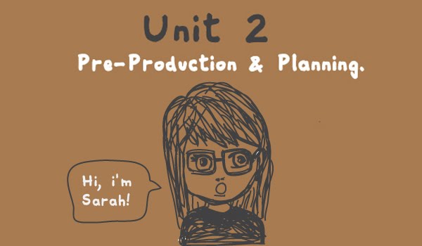 Unit 2 - Pre Production & Planning