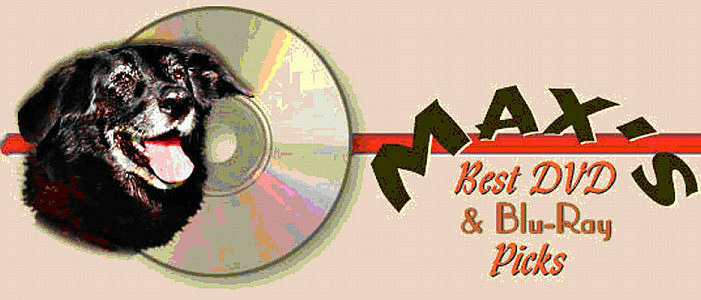 Max's Best DVD and Blu-Ray Picks