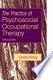 The practice of psychosocial occupational therapy