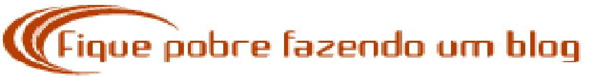 Fique pobre fazendo um blog