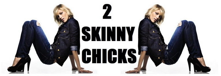 2 Skinny Chicks B Minus