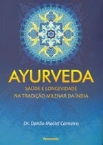 Livro: Ayurveda - Saúde e Longevidade na Tradição Milenar da Índia