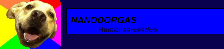 Nanodorgas - Humor Sarcástico