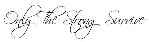 Only The Strong Survive
