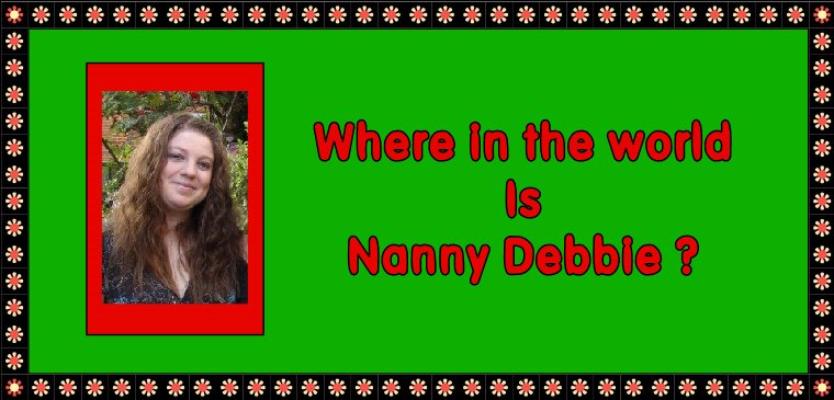 Where in the world is Nanny Debbie ?
