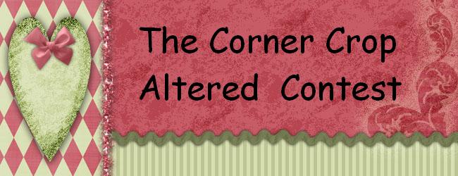 The Corner Crop - Altered Contest