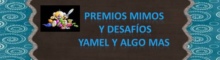 Premios Mimos y Desafios  Yamel y algo mas