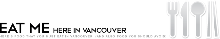 Eat Me Here in Vancouver!