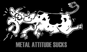 Metal Attitude Sucks