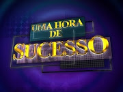 "Uma Hora de Sucesso"