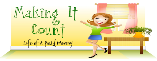 Making It Count...Life Of A Proud Mommy