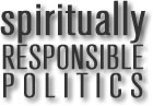 Spiritually Responsible Politics