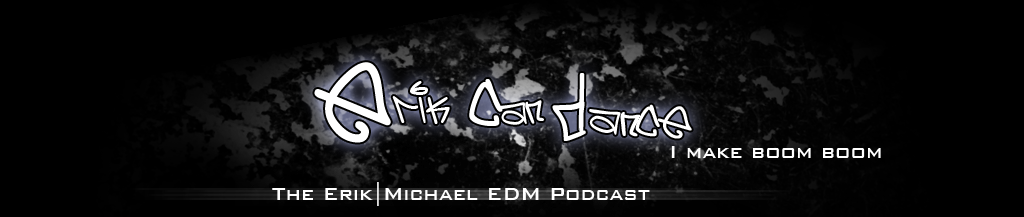 The Erik | Michael EDM Podcast