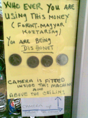 WHO EVER YOU ARE USiNg THiS MONEY (FORiNT-MAgYAR KOZTARSAg) You ARE BEiNG DiSHONET. CAMERA iS FiTTED INSiDe THiS MaCHiNE AND ABOVE THE CEiLiNg