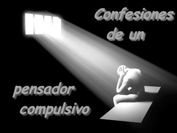 confesiones de un pensador compulsivo