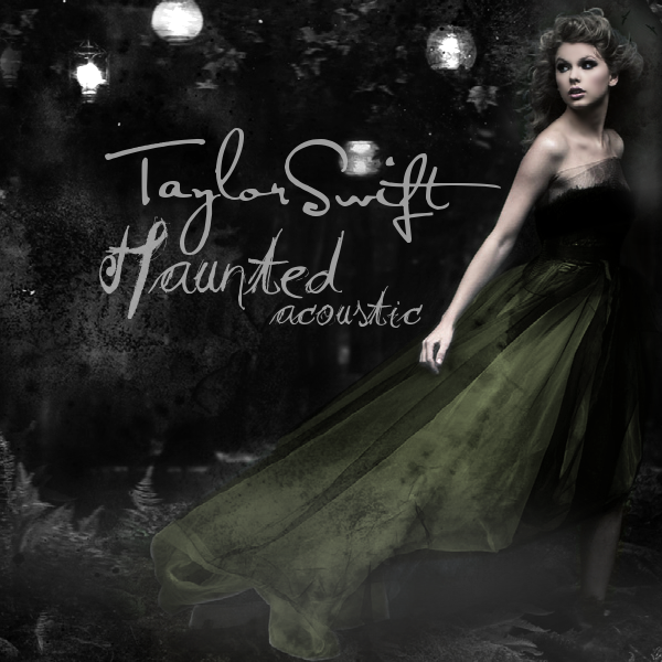 Taylor Swift Haunted Acoustic Made By Me Thoughts