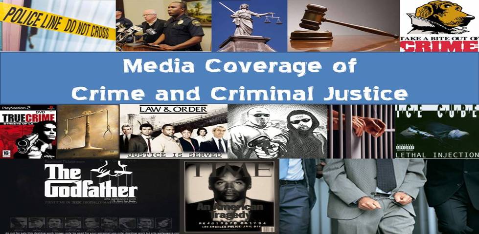 Media Coverage of Crime and Criminal Justice