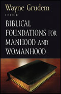 BIBLICAL FOUNDATION OF MANHOOD AND WOMANHOOD