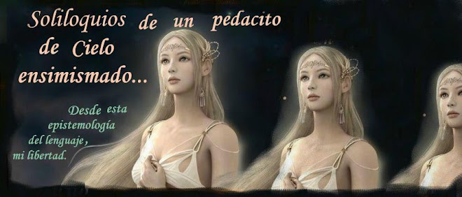 Soliloquios de un pedacito de cielo ensimismado...