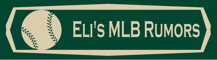 Eli's MLB Rumors