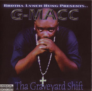Jdub925: Brotha Lynch Hung Presents G-Macc - Tha Graveyard Shift