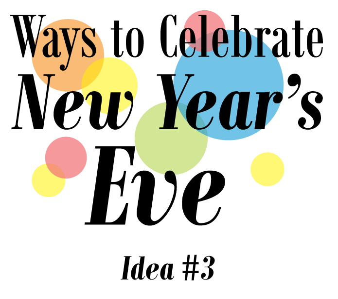 The OC Gazette Way to Celebrate New Year's Eve, Idea 3