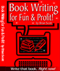 <b>Book Writing for Fun & Profit!</b>