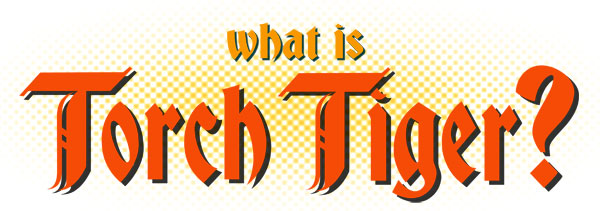 What is Torch Tiger?