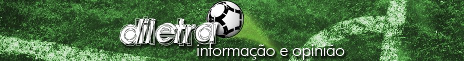 DILETRA - Futebol com informação, opinião e humor