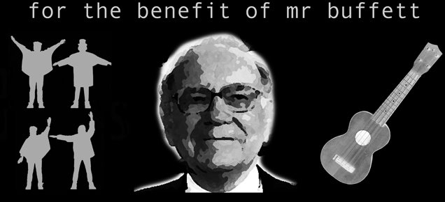 For The Benefit Of Mr Buffett