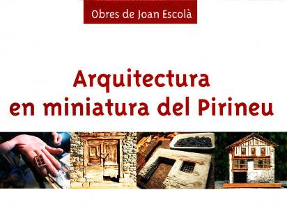 Imatges del Pirineu - Arquitectura en miniatura