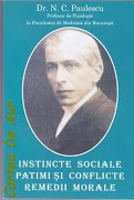 N.C.Paulescu- Instincte sociale, patimi și conflicte, remedii morale