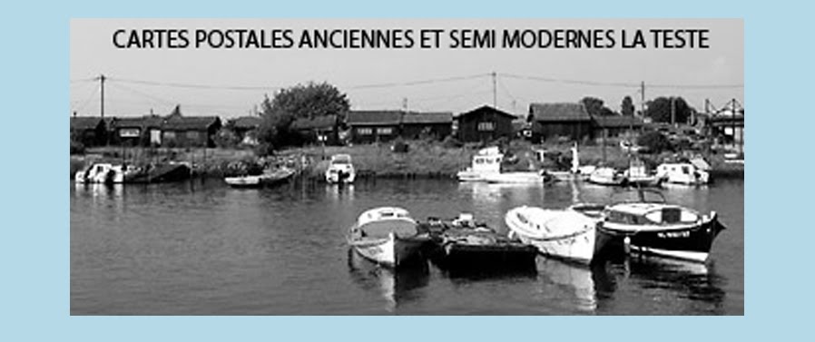 CARTES POSTALES ANCIENNES ET SEMI MODERNES LA TESTE