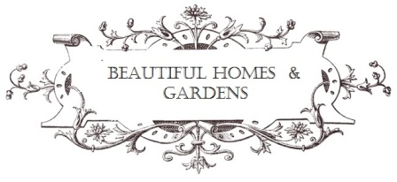 Beautiful Homes and Gardens