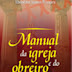 Manual da Igreja e do Obreiro - Ebenézer Soares Ferreira