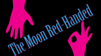 The Moon Red Handed