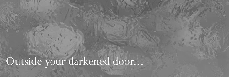 Outside Your Darkened Door