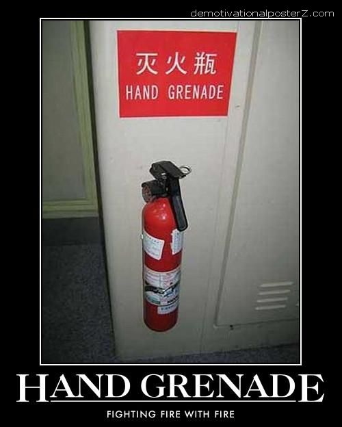 Hand grenade - fighting fire with fire
