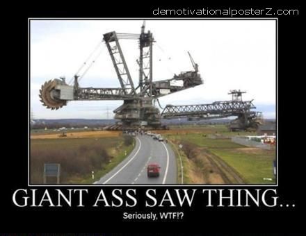 Giant Ass Saw Thing demotivational