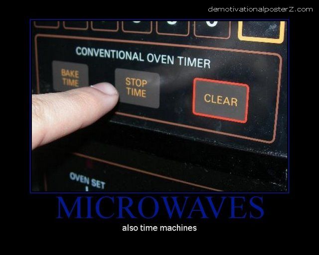 MICROWAVES - also time machines demotivational poster