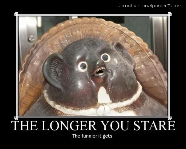demotivational poster - the longer you stare the funnier it gets
